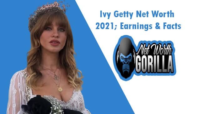 Ivy Getty Net Worth