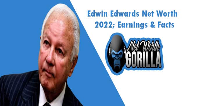 Edwin Edwards Net Worth