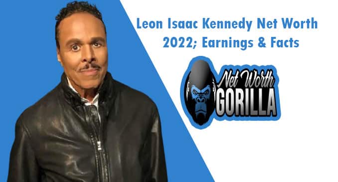 Leon Isaac Kennedy Net Worth