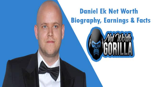 Daniel Ek Net Worth