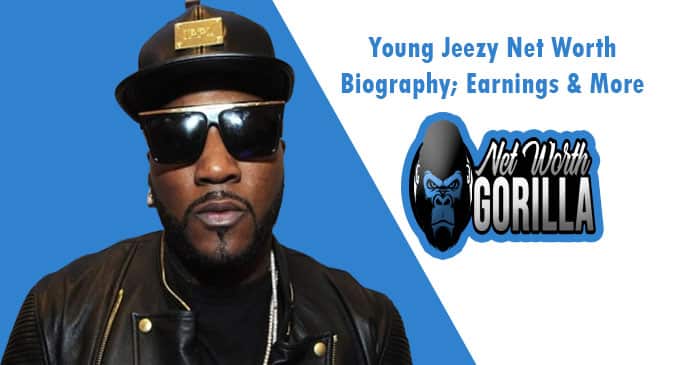 Young Jeezy Net Worth