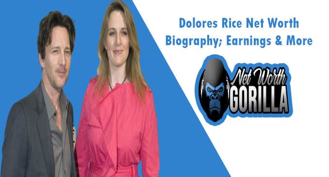 Dolores Rice Net Worth