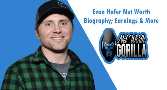 Evan Hafer Net Worth