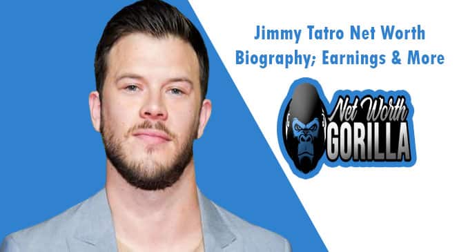 Jimmy Tatro Net Worth