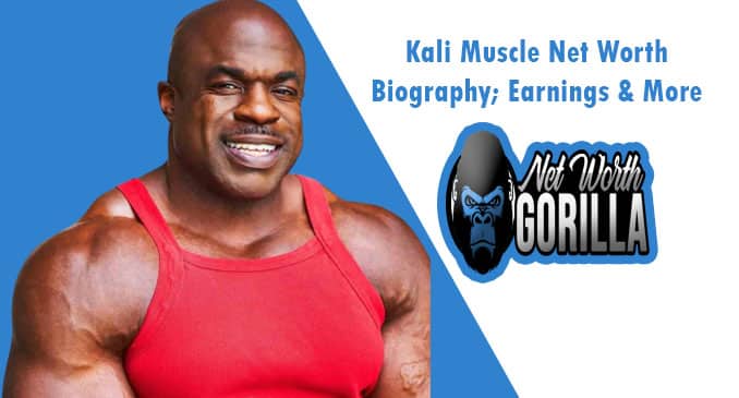 Kali Muscle Net Worth