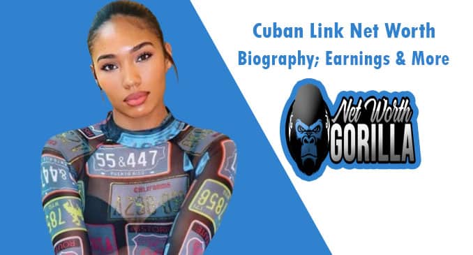 Cuban Link Net Worth