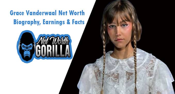 Grace Vanderwaal Net Worth