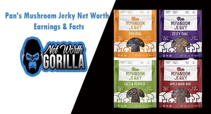 Pan's Mushroom Jerky Net Worth