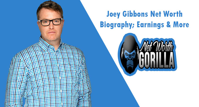 Joey Gibbons Net Worth