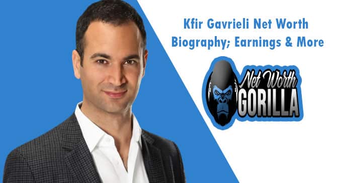 Kfir Gavrieli Net Worth