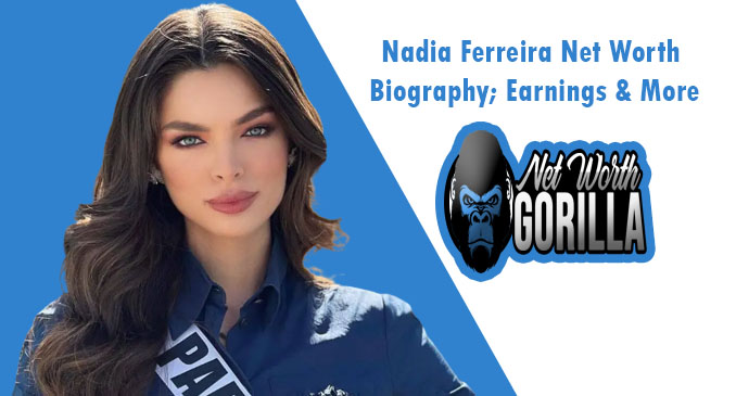Nadia Ferreira Net Worth