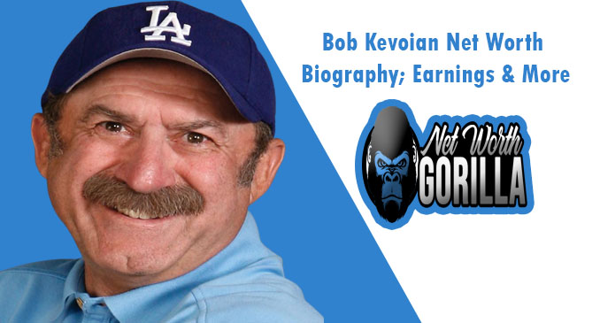 Bob Kevoian Net Worth