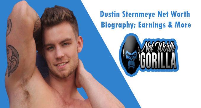 Dustin Sternmeye Net Worth