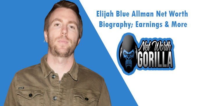 Elijah Blue Allman Net Worth