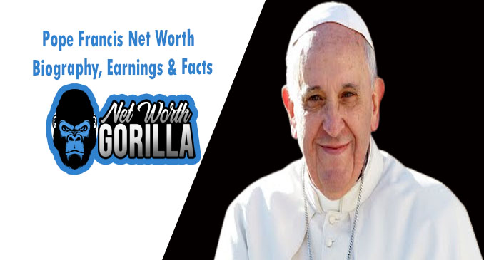 Pope Francis Net Worth