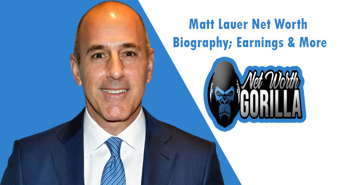 Matt Lauer Net Worth