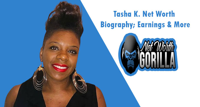 Tasha K. Net Worth