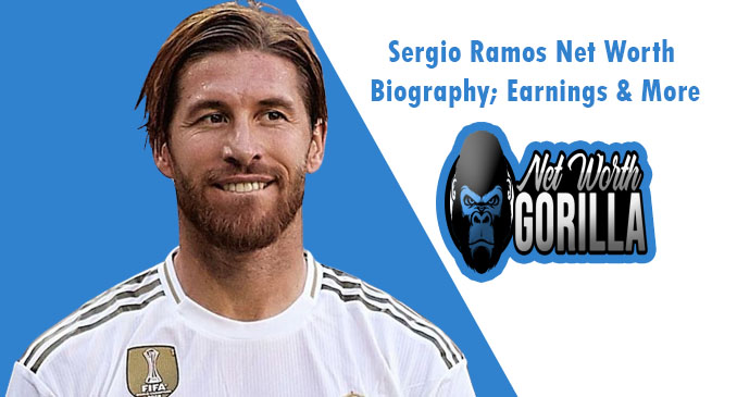 Sergio Ramos Net Worth