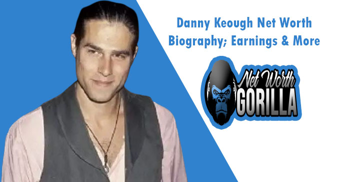 Danny Keough Net Worth