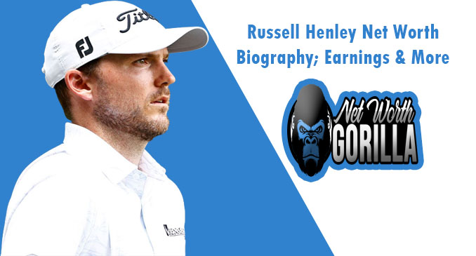 Russell Henley Net Worth