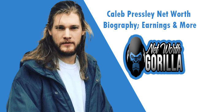 Caleb Pressley Net Worth