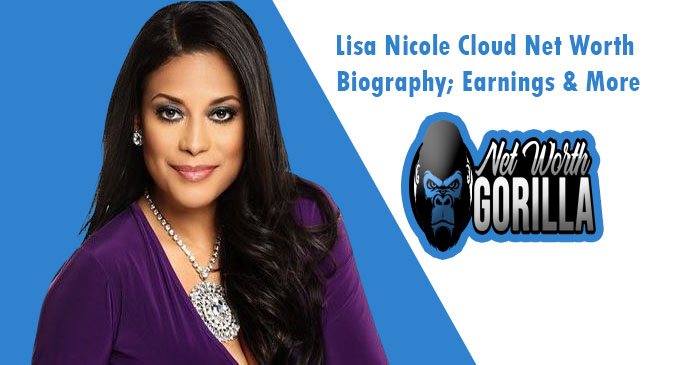 Lisa Nicole Cloud Net Worth
