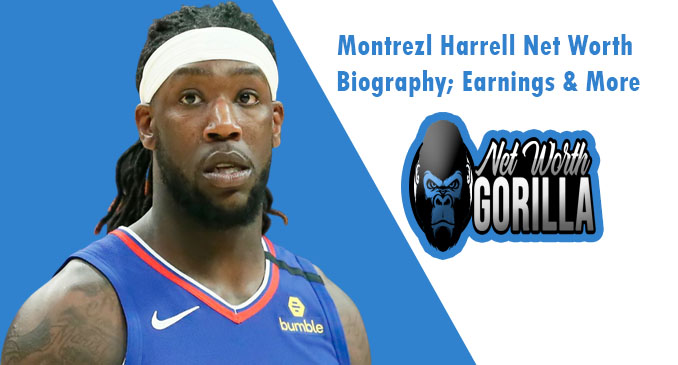 Montrezl Harrell Net Worth