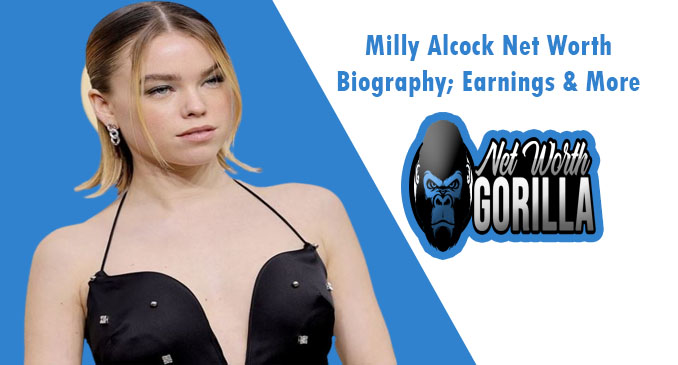 Milly Alcock Net Worth