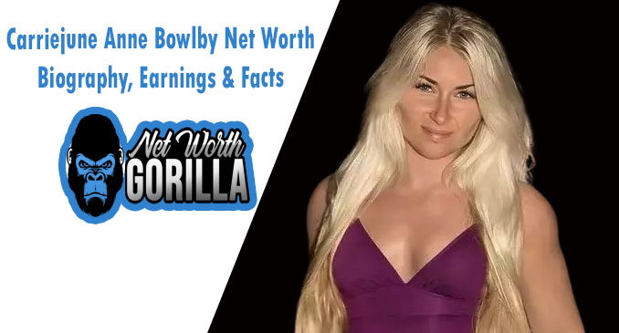 Carriejune Anne Bowlby Net Worth