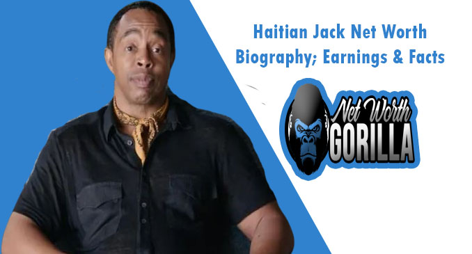 Haitian Jack Net Worth 2024