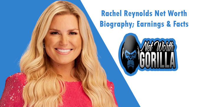 Rachel Reynolds Net Worth