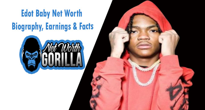Edot Baby Net Worth