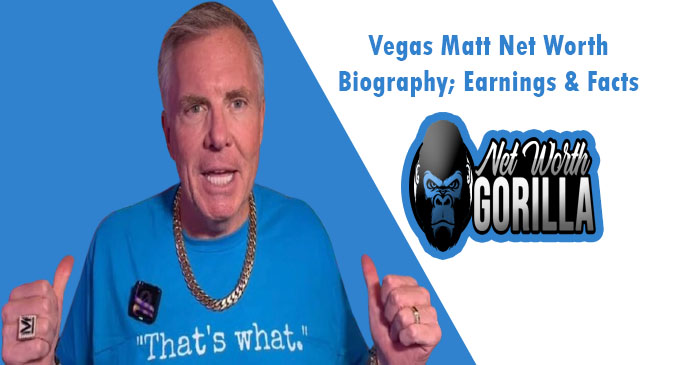 Vegas Matt Net Worth
