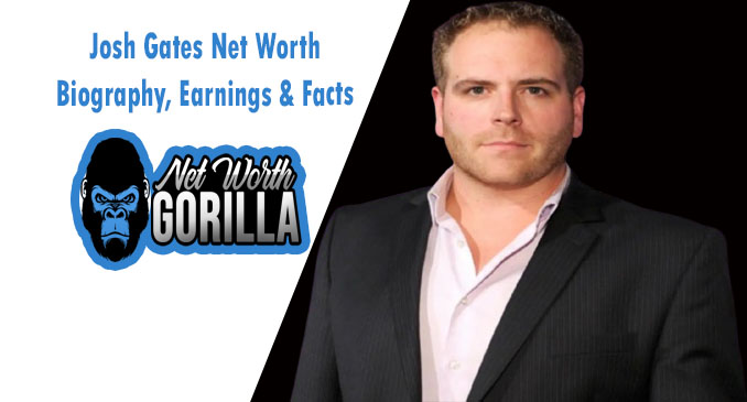 Josh Gates Net Worth