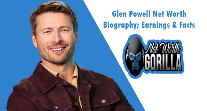 Glen Powell Net Worth