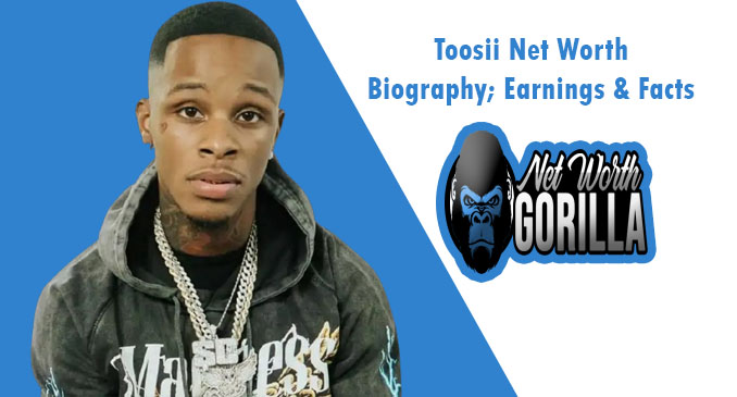 Toosii Net Worth