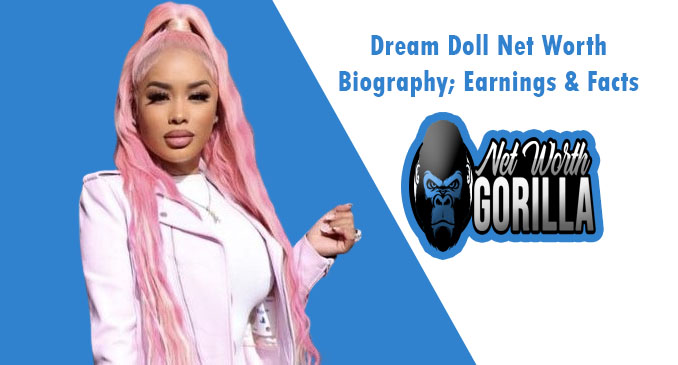 Dream Doll Net Worth